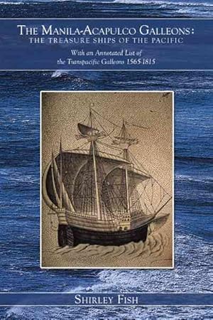 Immagine del venditore per Manila-Acapulco Galleons : The Treasure Ships of the Pacific With an Annotated List of the Transpacific Galleons 1565-1815 venduto da GreatBookPricesUK