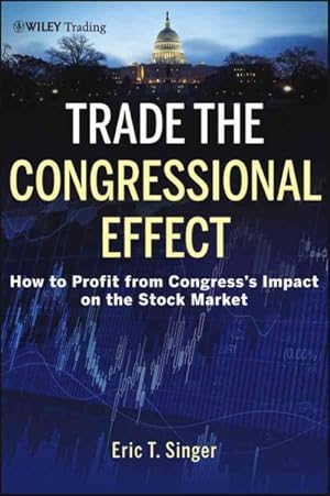 Imagen del vendedor de Trade the Congressional Effect : How to Profit from Congress's Impact on the Stock Market a la venta por GreatBookPricesUK