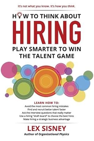 Bild des Verkufers fr How to Think About Hiring: Play Smarter to Win the Talent Game zum Verkauf von GreatBookPricesUK