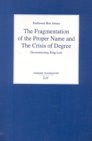 Seller image for Fragmentation of the Proper Name and the Crisis of Degree : Deconstructing King Lear for sale by GreatBookPricesUK