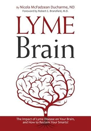 Image du vendeur pour Lyme Brain: The Impact of Lyme Disease on Your Brain, and How To Reclaim Your Smarts! mis en vente par GreatBookPricesUK