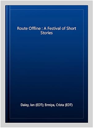 Bild des Verkufers fr Route Offline : A Festival of Short Stories zum Verkauf von GreatBookPricesUK