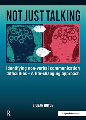 Seller image for Not Just Talking : Identifying Non-verbal Communication Difficulties - a Life Changing Approach for sale by GreatBookPricesUK