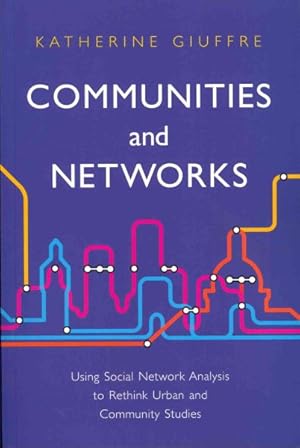 Seller image for Communities and Networks : Using Social Network Analysis to Rethink Urban and Community Studies for sale by GreatBookPricesUK