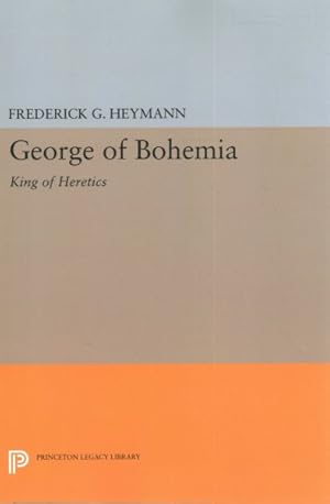 Seller image for George of Bohemia : King of Heretics for sale by GreatBookPricesUK