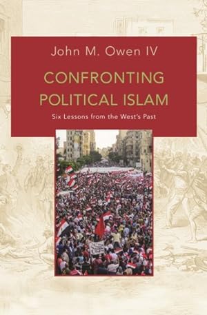 Seller image for Confronting Political Islam : Six Lessons from the West's Past for sale by GreatBookPricesUK