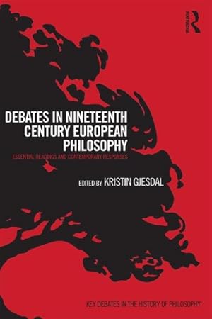 Bild des Verkufers fr Debates in Nineteenth-Century European Philosophy : Essential Readings and Contemporary Responses zum Verkauf von GreatBookPricesUK