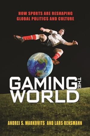 Immagine del venditore per Gaming the World : How Sports Are Reshaping Global Politics and Culture venduto da GreatBookPricesUK