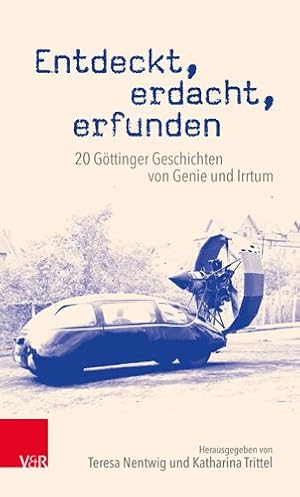 Imagen del vendedor de Entdeckt, Erdacht, Erfunden : 20 Gottinger Geschichten Von Genie Und Irrtum -Language: german a la venta por GreatBookPricesUK