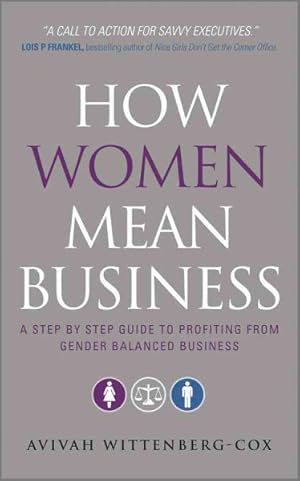 Immagine del venditore per How Women Mean Business : A Step-by-Step Guide to Profiting from Gender Balanced Business venduto da GreatBookPricesUK
