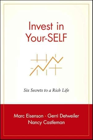 Bild des Verkufers fr Invest in Your-Self : Six Secrets to a Rich Life zum Verkauf von GreatBookPricesUK
