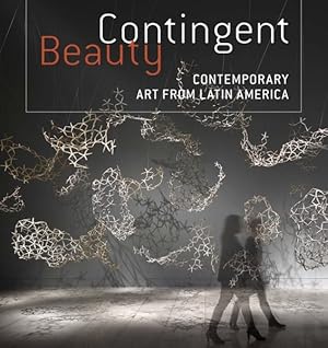 Immagine del venditore per Contingent Beauty : Contemporary Art from Latin America venduto da GreatBookPricesUK