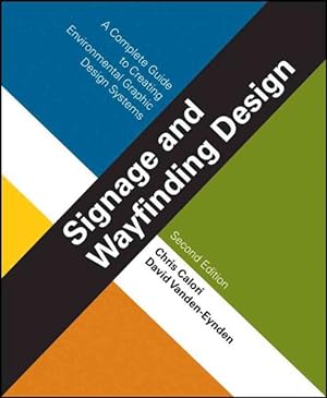 Image du vendeur pour Signage and Wayfinding Design : A Complete Guide to Creating Environmental Graphic Design Systems mis en vente par GreatBookPricesUK