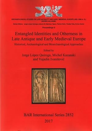 Imagen del vendedor de Entangled Identities and Otherness in Late Antique and Early Medieval Europe: Historical, Archaeological and Bioarchaeological Approaches a la venta por GreatBookPricesUK