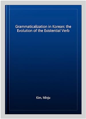 Image du vendeur pour Grammaticalization in Korean: the Evolution of the Existential Verb mis en vente par GreatBookPricesUK