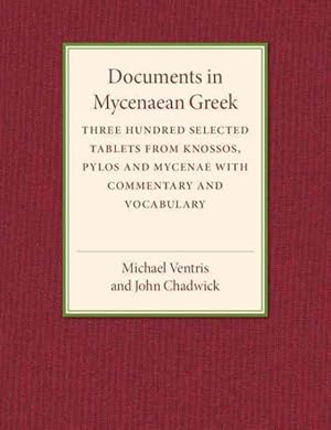 Immagine del venditore per Documents in Mycenaean Greek : Three Hundred Selected Tablets from Knossos, Pylos and Mycenae With Commentary and Vocabulary venduto da GreatBookPricesUK