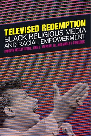 Bild des Verkufers fr Televised Redemption : Black Religious Media and Racial Empowerment zum Verkauf von GreatBookPricesUK