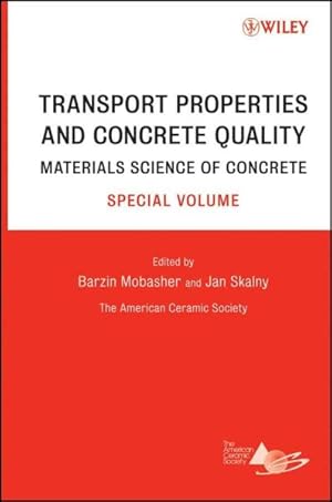 Image du vendeur pour Transport Properties and Concrete Quality : Special Volume - Materials Science of Concrete, Proceedings of the Transport Properties and Concrete Quality Workshop, Arizona State University, Tempe, AZ (2005) mis en vente par GreatBookPricesUK