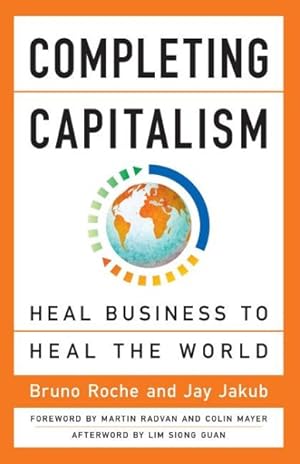 Image du vendeur pour Completing Capitalism : Heal Business to Heal the World mis en vente par GreatBookPricesUK