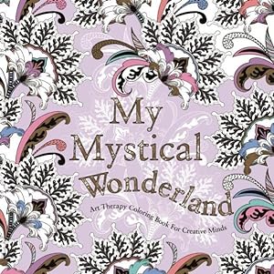 Imagen del vendedor de My Mystical Wonderland : Art Therapy Coloring Book for Creative Minds a la venta por GreatBookPricesUK