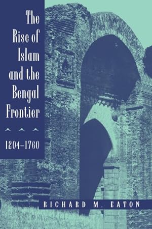 Seller image for Rise of Islam and the Bengal Frontier, 1204-1760 for sale by GreatBookPricesUK