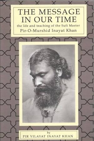Bild des Verkufers fr Message in Our Time : The Life and Teaching of the Sufi Master Pir-o-murshid Inayat Khan. zum Verkauf von GreatBookPricesUK