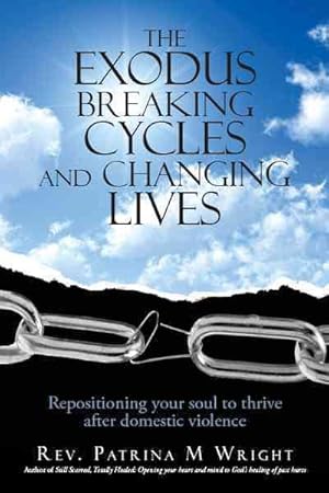 Bild des Verkufers fr Exodus Breaking Cycles and Changing Lives : Repositioning Your Soul to Thrive After Domestic Violence zum Verkauf von GreatBookPricesUK