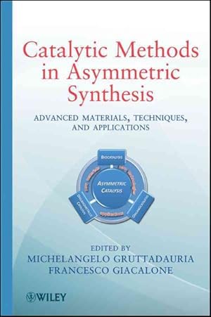 Bild des Verkufers fr Catalytic Methods in Asymmetric Synthesis : Advanced Materials, Techniques, and Applications zum Verkauf von GreatBookPricesUK