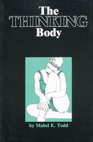 Bild des Verkufers fr Thinking Body : A Study of the Balancing Forces of Dynamic Man zum Verkauf von GreatBookPricesUK