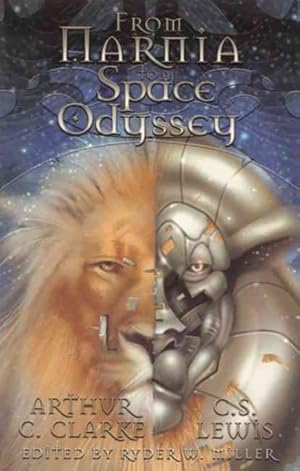 Seller image for From Narnia to a Space Odyssey : Stories, Letters, And Commentary by And About C. S. Lewis And Arthur C. Clarke for sale by GreatBookPricesUK