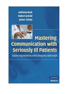 Imagen del vendedor de Mastering Communication With Seriously Ill Patients : Balancing Honesty With Empathy and Hope a la venta por GreatBookPricesUK