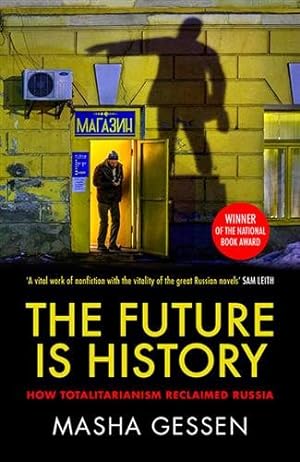 Imagen del vendedor de Future Is History : How Totalitarianism Reclaimed Russia a la venta por GreatBookPricesUK
