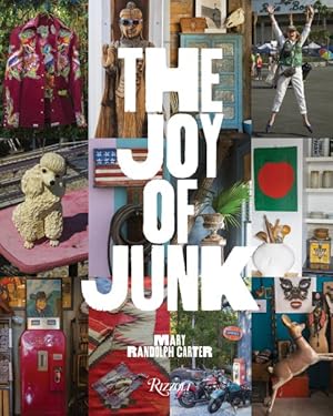 Bild des Verkufers fr Joy of Junk : Go Right Ahead, Fall in Love With the Wackiest Things, Find the Worth in the Worthless, Rescue and Recycle the Curious Objects That Give Life and Happiness to the Places We Call Home! zum Verkauf von GreatBookPricesUK