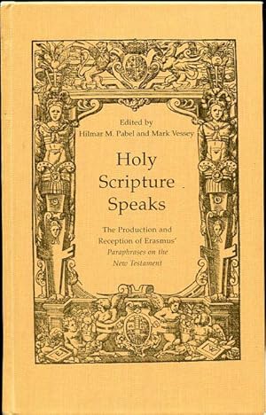 Holy Scripture Speaks The Production and Reception of Erasmus' Paraphrases on the New Testament