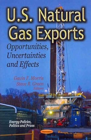 Seller image for U.S. Natural Gas Exports : Opportunities, Uncertainties and Effects for sale by GreatBookPricesUK
