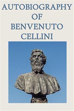 Seller image for Autobiography of Benvenuto Cellini for sale by GreatBookPricesUK