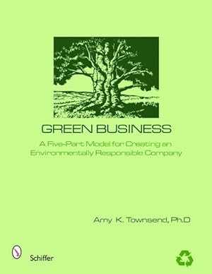 Imagen del vendedor de Green Business : A Five-part Model for Creating an Environmentally Responsible Company a la venta por GreatBookPricesUK