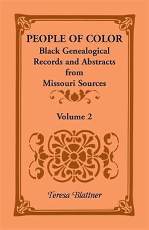 Bild des Verkufers fr People of Color: Black Genealogical Records and Abstracts from Missouri Sources, Volume 2 zum Verkauf von GreatBookPricesUK