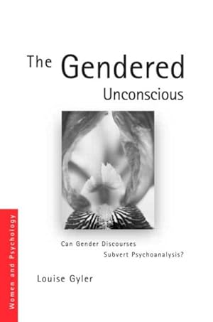 Seller image for Gendered Unconscious : Can Gender Discourses Subvert Psychoanalysis? for sale by GreatBookPricesUK