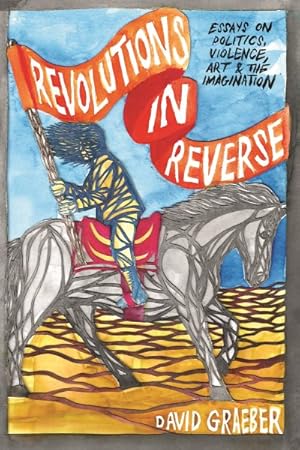 Seller image for Revolutions in Reverse : Essays on Politics, Violence, Art, and Imagination for sale by GreatBookPricesUK