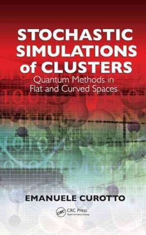 Seller image for Stochastic Simulations of Clusters : Quantum Methods in Flat and Curved Spaces for sale by GreatBookPricesUK