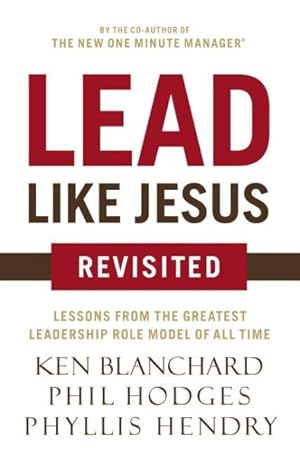 Seller image for Lead Like Jesus Revisited : Lessons from the Greatest Leadership Role Model of All Time for sale by GreatBookPricesUK