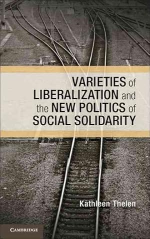 Image du vendeur pour Varieties of Liberalization and the New Politics of Social Solidarity mis en vente par GreatBookPricesUK