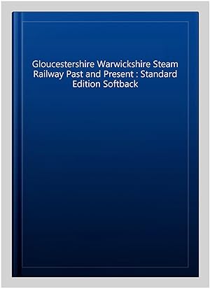 Seller image for Gloucestershire Warwickshire Steam Railway Past and Present : Standard Edition Softback for sale by GreatBookPricesUK