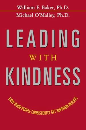 Bild des Verkufers fr Leading With Kindness : How Good People Consistently Get Superior Results zum Verkauf von GreatBookPricesUK