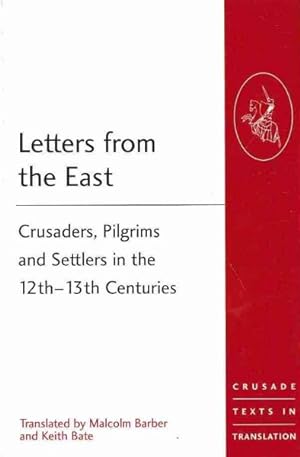 Seller image for Letters from the East : Crusaders, Pilgrims and Settlers in the 12th-13th Centuries for sale by GreatBookPricesUK