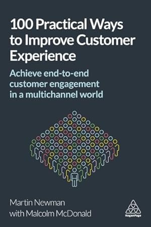 Image du vendeur pour 100 Practical Ways to Improve Customer Experience : Achieve End-to-End Customer Engagement in a Multichannel World mis en vente par GreatBookPricesUK