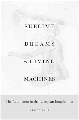 Imagen del vendedor de Sublime Dreams of Living Machines : The Automaton in the European Imagination a la venta por GreatBookPricesUK