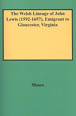 Seller image for Welsh Lineage Of John Lewis (1592-1657), Emigrant To Gloucester, Virginia : Emigrant to Gloucester, Virginia for sale by GreatBookPricesUK