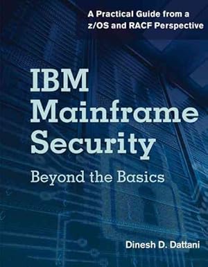 Bild des Verkufers fr IBM Mainframe Security : Beyond the Basics: A Practical Guide from a z/OS and RACF Perspective zum Verkauf von GreatBookPricesUK